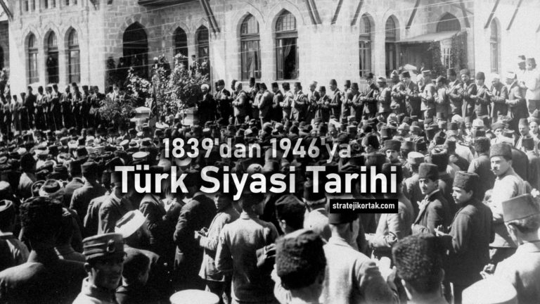 1839’dan 1946’ya Türk Siyasi Tarihine Genel Bakış