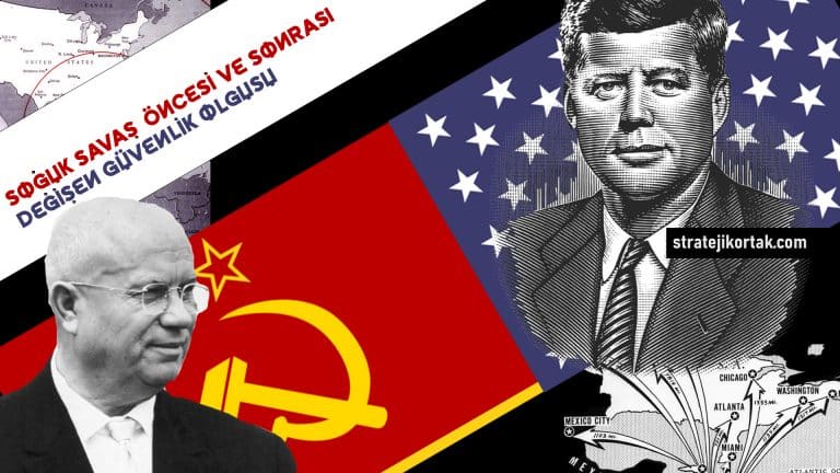 Soğuk Savaş Öncesi ve Sonrası Değişen Güvenlik Olgusu