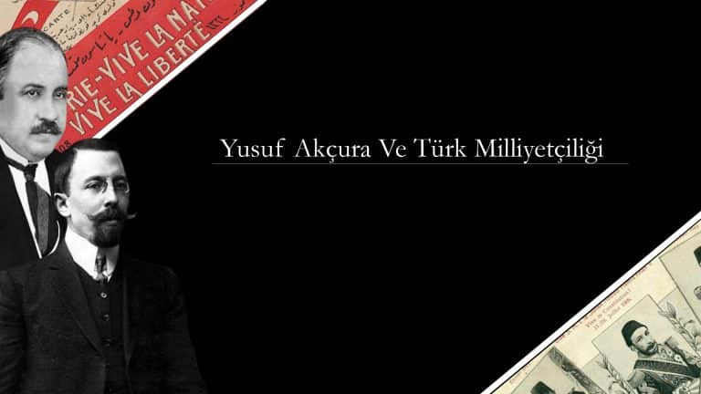 Yusuf Akçura Ve Türk Milliyetçiliği