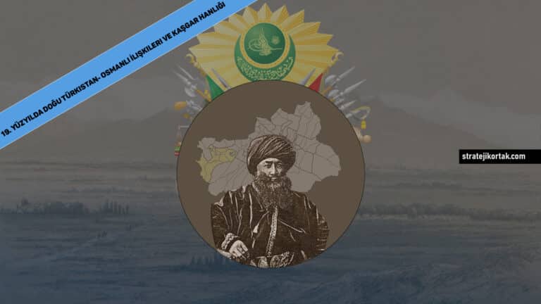 19. Yüzyılda Doğu Türkistan – Osmanlı İlişkileri ve Kaşgar Hanlığı