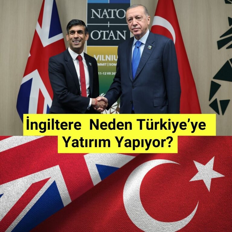 İngiltere, Türkiye’ye Neden Yatırım Yapıyor?